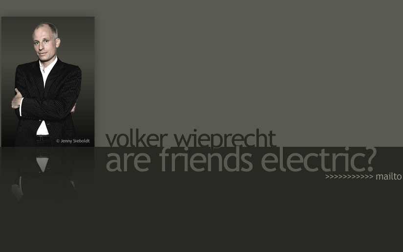 Volker Wieprecht - are friend electric?